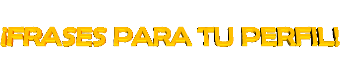 Querias Una Frase Para Tu Perfil? Seguro te llevas uno! Querias Una Frase Para Tu Perfil? Seguro te llevas uno!